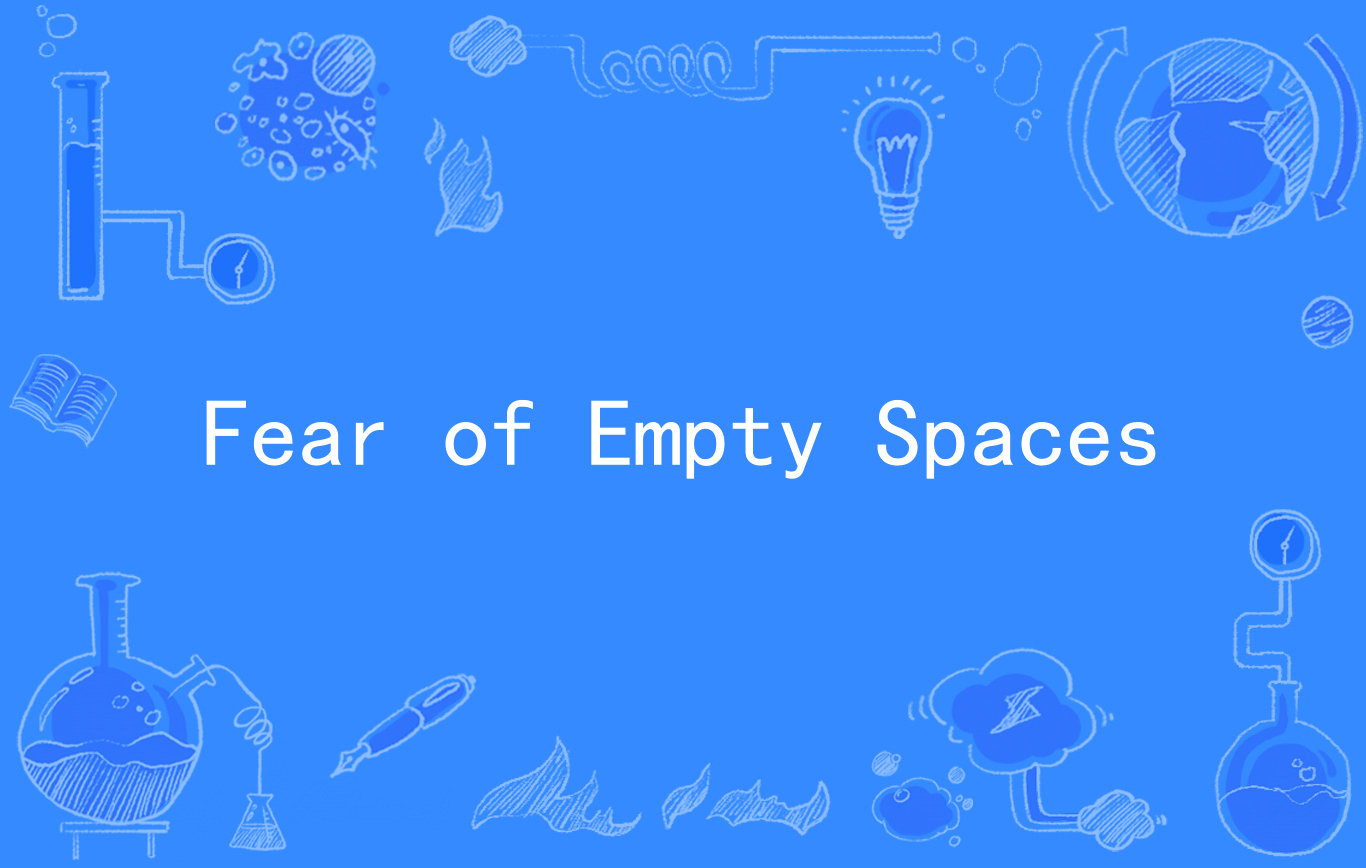 fear of empty spaces