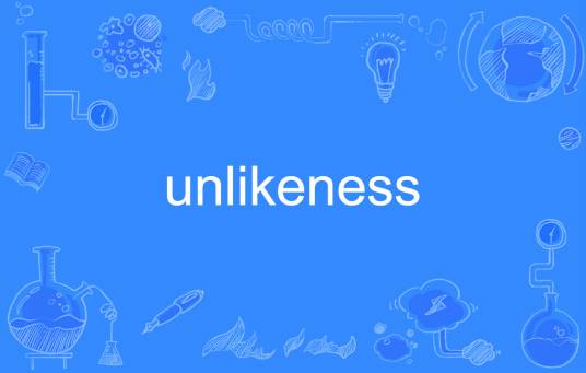 unlikeness_百度百科