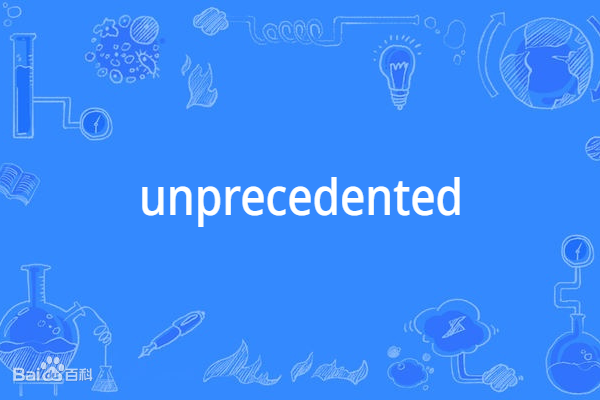 unprecedented