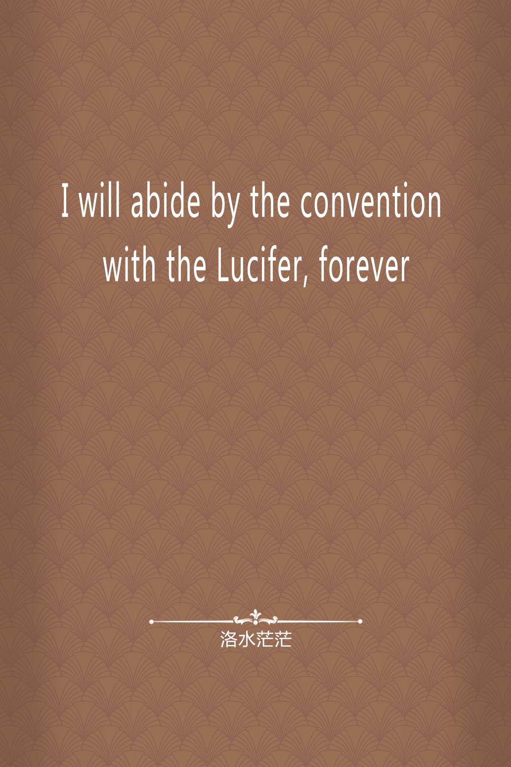 i will abide by the convention with the lucifer, forever