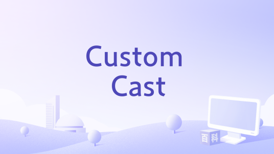 Custom Cast_百度百科