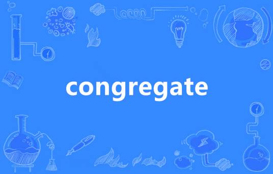 Congregate（英语单词）_百度百科