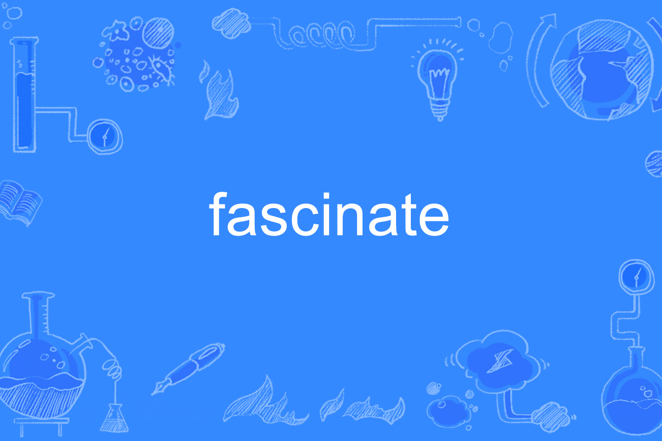fascinate