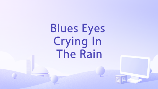 Blues Eyes Crying In The Rain_百度百科