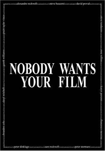 nobody wants your film