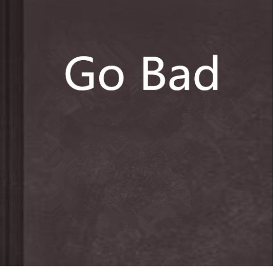 Go Bad_百度百科