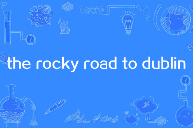 the rocky road to dublin
