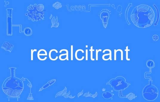 recalcitrant_百度百科