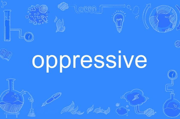 oppressive