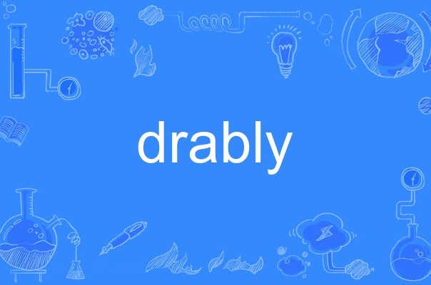 drably