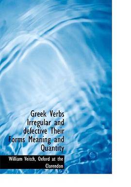 Greek Verbs Irregular and Defective Their Forms Meaning and Quantity_百度百科