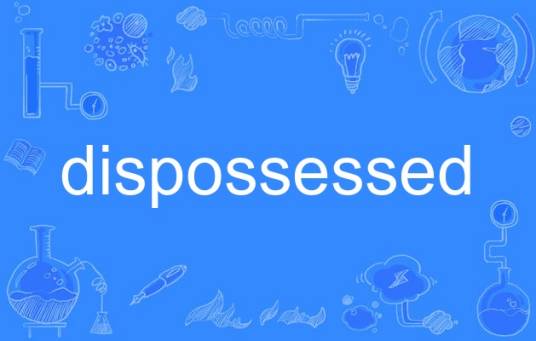 dispossessed_百度百科