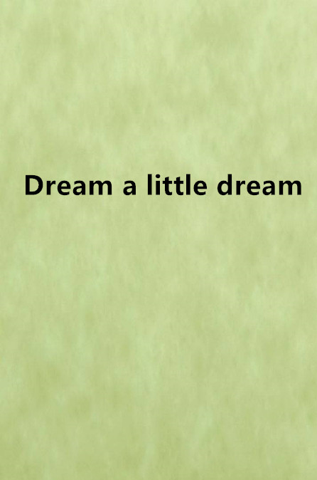 dream a little dream