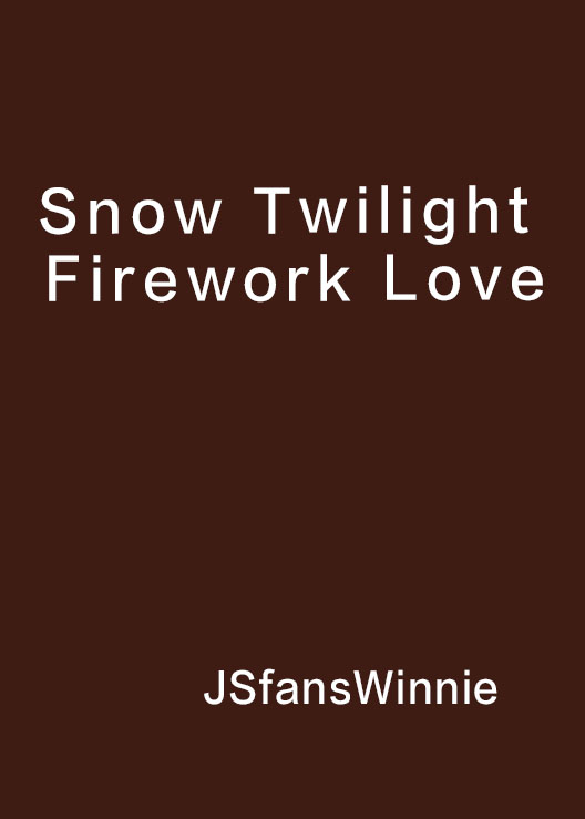  p>《snow twilight firework love》是jsfanswinnie创作的网络小说