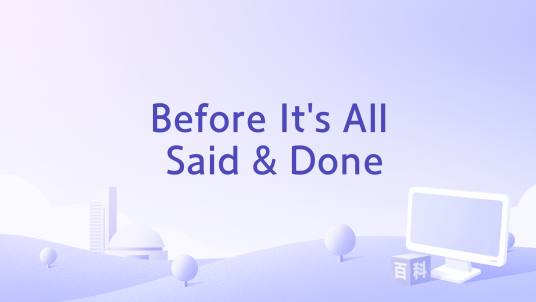 Before It S All Said Done 百度百科