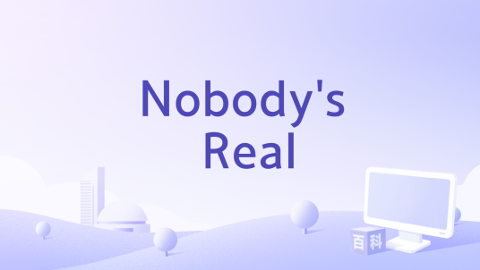Nobody's Real_百度百科