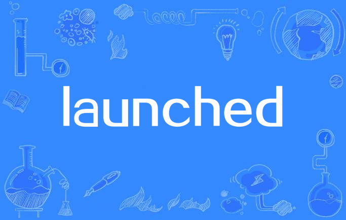  p data-id="smwrqsyry7wf">launched,英语单词,英式音标为