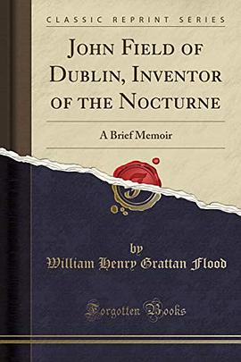 john field of dublin, inventor of the nocturne: a brief memoir