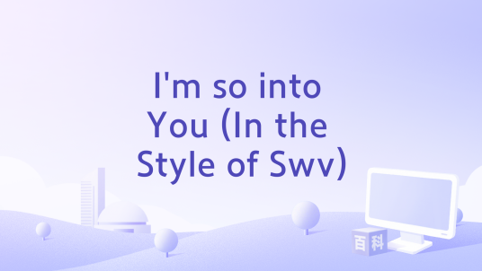 I'm so into You (In the Style of Swv)_百度百科