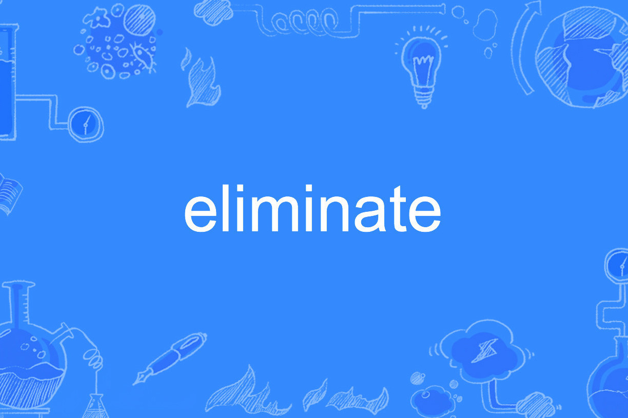 eliminate