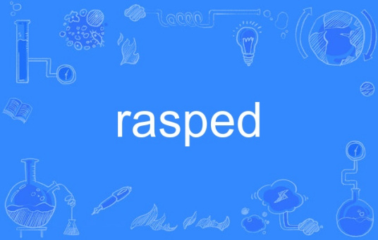 rasped_百度百科