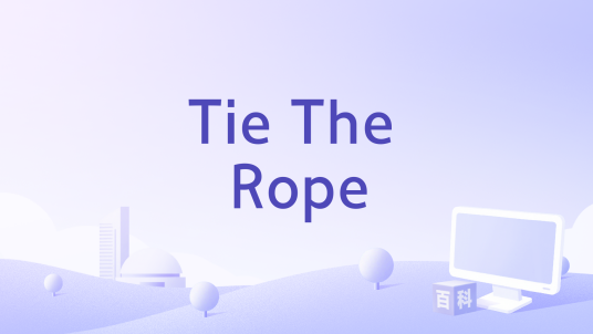 Tie The Rope_百度百科