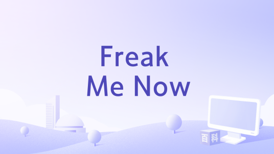 Freak Me Now_百度百科