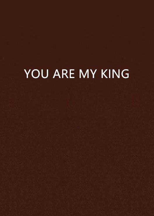 you are my king