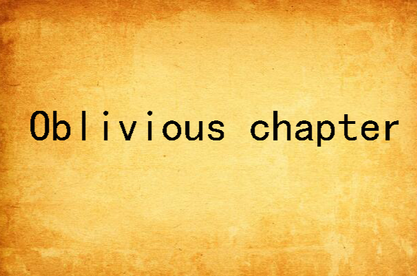 oblivious chapter