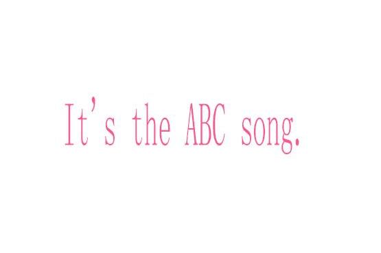 its the abc song.