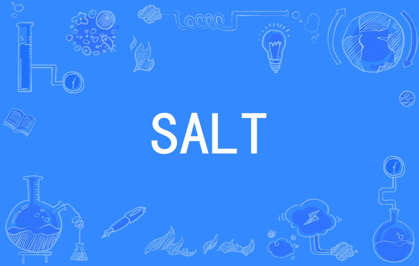  p>salt是一个英语单词,可以用作名词,及物动词和形容词,可以翻译为盐