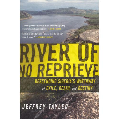 river of no reprieve : descending siberias waterway of exile