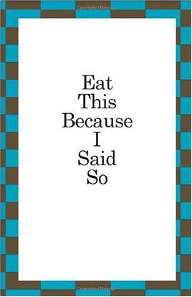 eat this because i said so