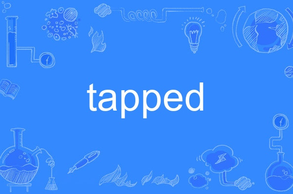 tapped