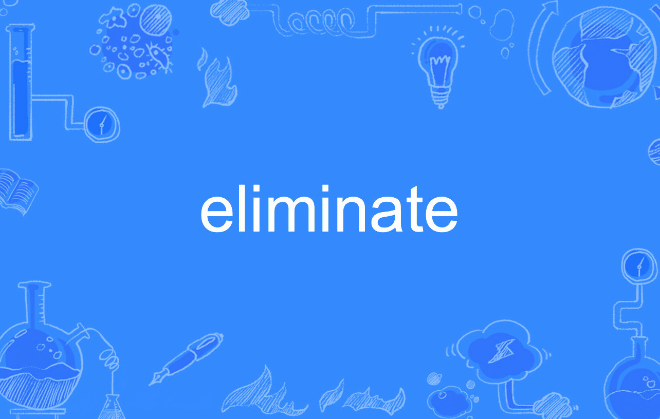 eliminate