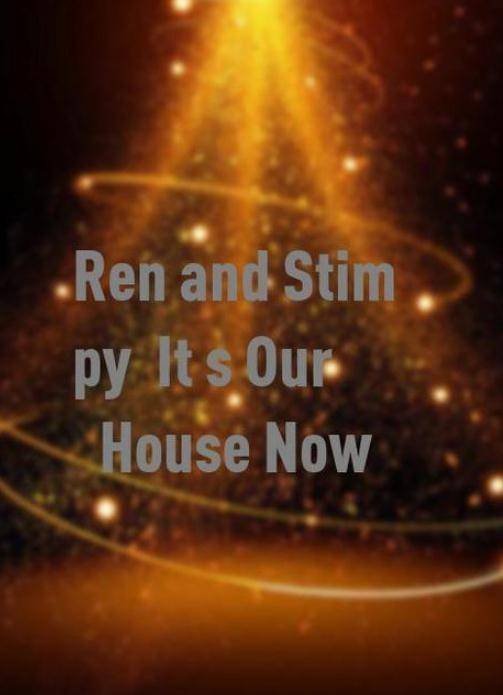 Ren and Stimpy It's Our House Now!_百度百科