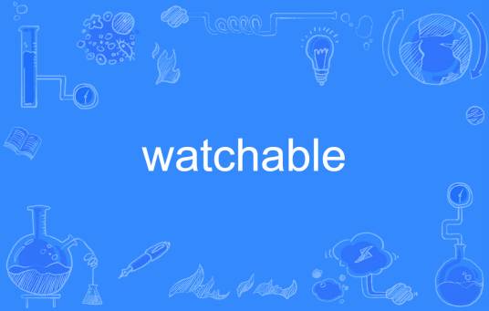watchable_百度百科