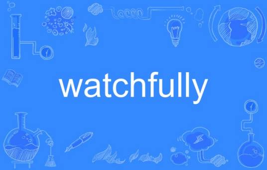 watchfully_百度百科