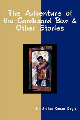 The Adventure of the Cardboard Box and Other Stories_百度百科