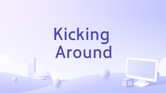 Kicking Around_百度百科