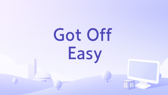 Got Off Easy_百度百科