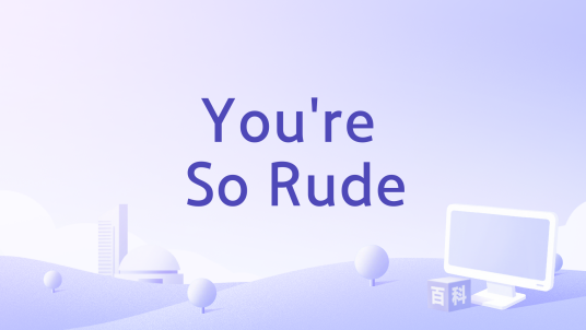You're So Rude_百度百科