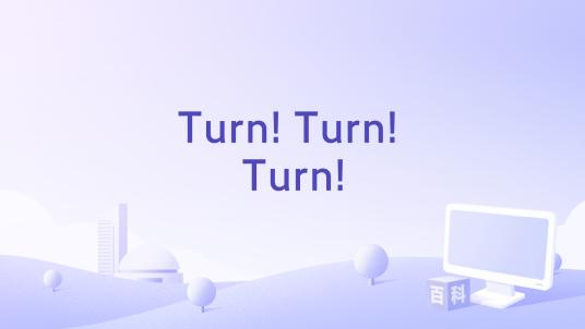Turn! Turn! Turn!_百度百科