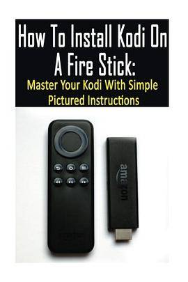 Photo inspiration: How To Install Kodi On A Fire Stick Master Your Photo Inspiration