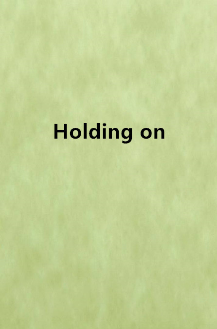 holding on