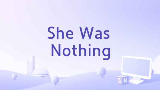 She Was Nothing_百度百科