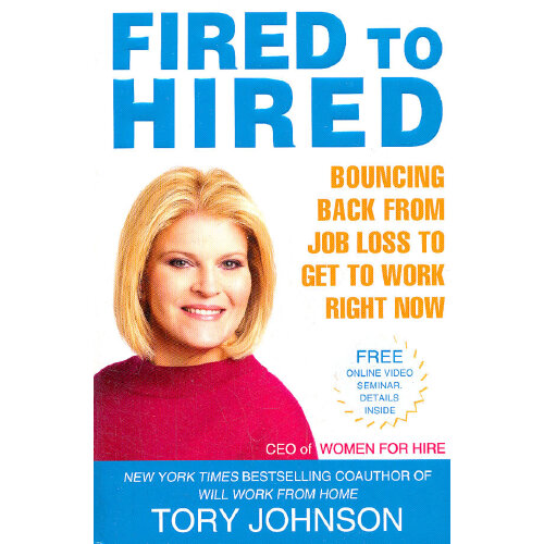 fired to hired : bouncing back from job loss to get to work