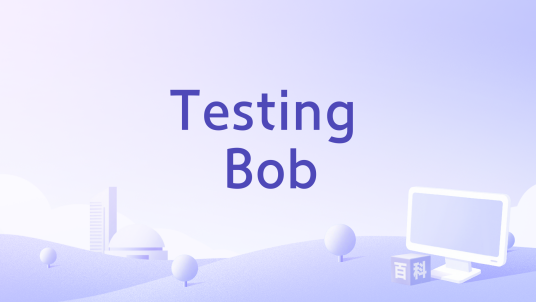 Testing Bob_百度百科