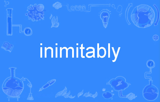 inimitably