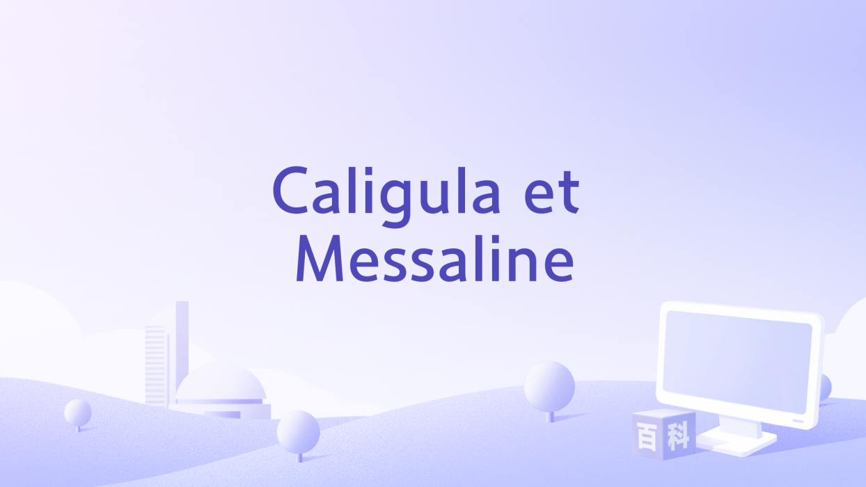 Caligula et Messaline_百度百科